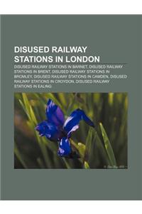 Disused Railway Stations in London