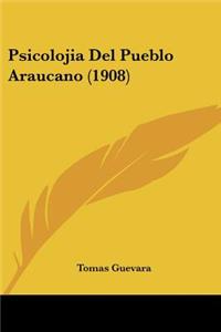 Psicolojia Del Pueblo Araucano (1908)