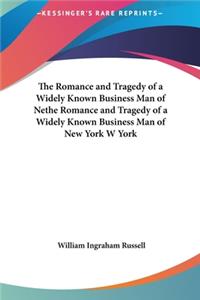 Romance and Tragedy of a Widely Known Business Man of Nethe Romance and Tragedy of a Widely Known Business Man of New York W York