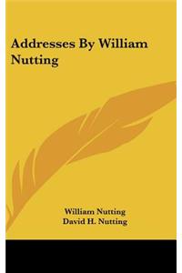 Addresses by William Nutting