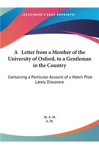 A Letter from a Member of the University of Oxford, to a Gentleman in the Country