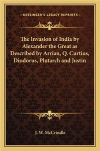 Invasion of India by Alexander the Great as Described by Arrian, Q. Curtius, Diodorus, Plutarch and Justin