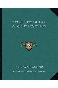 Star Cults of the Ancient Egyptians