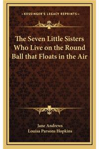 The Seven Little Sisters Who Live on the Round Ball That Floats in the Air
