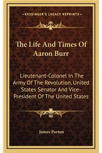 The Life and Times of Aaron Burr
