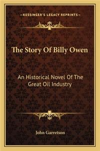 Story of Billy Owen: An Historical Novel of the Great Oil Industry