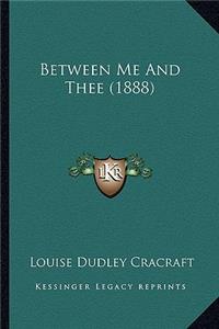 Between Me And Thee (1888)