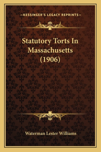 Statutory Torts in Massachusetts (1906)