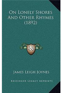 On Lonely Shores And Other Rhymes (1892)