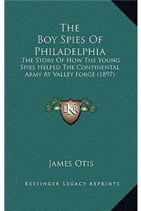 The Boy Spies Of Philadelphia