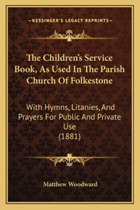 Children's Service Book, As Used In The Parish Church Of Folkestone