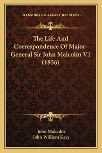 Life And Correspondence Of Major-General Sir John Malcolm V1 (1856)