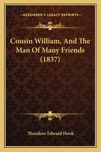 Cousin William, And The Man Of Many Friends (1837)