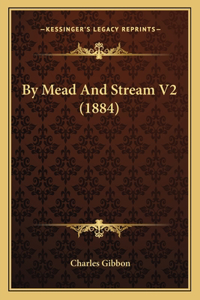 By Mead And Stream V2 (1884)