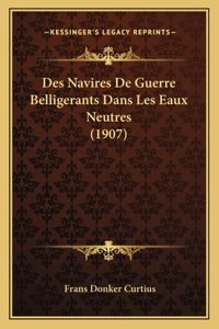 Des Navires De Guerre Belligerants Dans Les Eaux Neutres (1907)