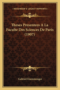 Theses Presentees A La Faculte Des Sciences De Paris (1907)