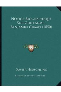 Notice Biographique Sur Guillaume-Benjamin Craan (1850)