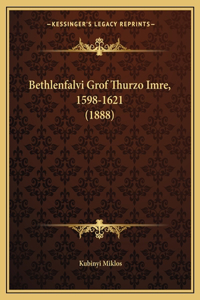Bethlenfalvi Grof Thurzo Imre, 1598-1621 (1888)