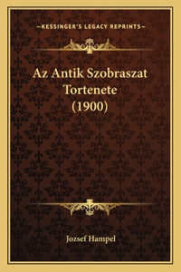 Az Antik Szobraszat Tortenete (1900)