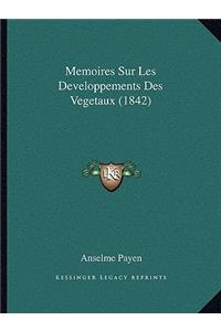 Memoires Sur Les Developpements Des Vegetaux (1842)