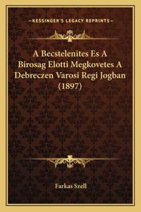 A Becstelenites Es A Birosag Elotti Megkovetes A Debreczen Varosi Regi Jogban (1897)