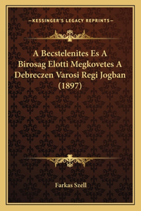 Becstelenites Es a Birosag Elotti Megkovetes a Debreczen Varosi Regi Jogban (1897)