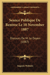 Seance Publique de Rentree Le 10 November 1887