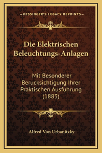 Die Elektrischen Beleuchtungs-Anlagen