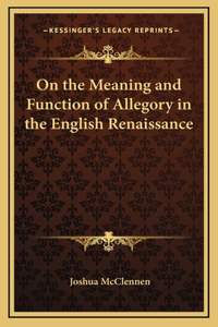 On the Meaning and Function of Allegory in the English Renaissance