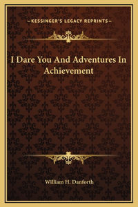 I Dare You And Adventures In Achievement