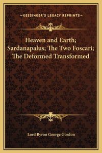 Heaven and Earth; Sardanapalus; The Two Foscari; The Deformed Transformed