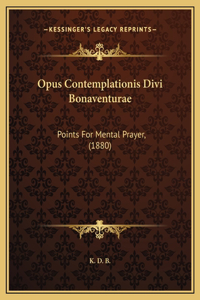 Opus Contemplationis Divi Bonaventurae