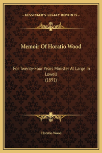 Memoir Of Horatio Wood