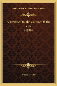 A Treatise On The Culture Of The Vine (1890)