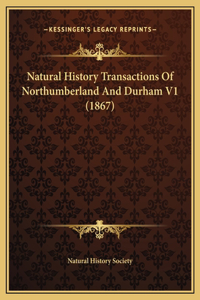 Natural History Transactions Of Northumberland And Durham V1 (1867)