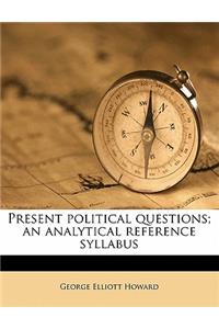 Present Political Questions; An Analytical Reference Syllabus