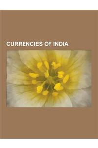 Currencies of India: Coins of India, Rupee, Indonesian Rupiah, Indian Rupee, Sri Lankan Rupee, History of the Rupee, Pakistani Rupee, India