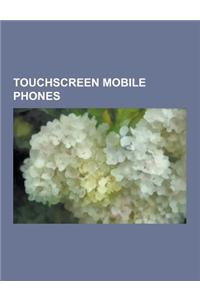 Touchscreen Mobile Phones: Palm, iPhone 4, Nokia N900, Nokia N8, Sony Ericsson Xperia Play, Nokia 5800 Xpressmusic, iPhone 3g, Htc Evo 4g, Htc Ma