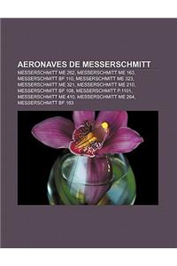 Aeronaves de Messerschmitt: Messerschmitt Me 262, Messerschmitt Me 163, Messerschmitt Bf 110, Messerschmitt Me 323, Messerschmitt Me 321