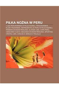 Pi Ka No Na W Peru: I Liga Peruwia Ska W Pi Ce No Nej, Peruwia Skie Kluby Pi Karskie, Reprezentacja Peru W Pi Ce No Nej