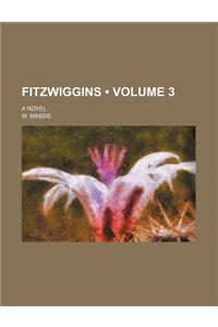 Fitzwiggins (Volume 3); A Novel