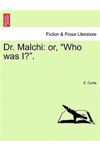 Dr. Malchi: Or, "Who Was I?."