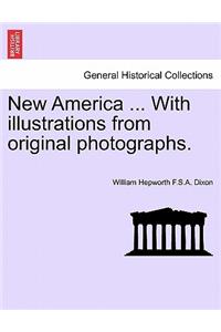 New America ... with Illustrations from Original Photographs.