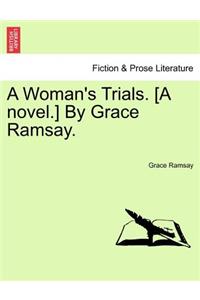 Woman's Trials. [A Novel.] by Grace Ramsay.