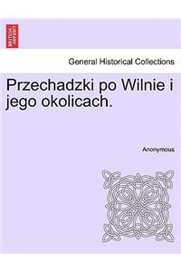 Przechadzki Po Wilnie I Jego Okolicach.