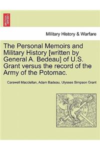 Personal Memoirs and Military History [Written by General A. Bedeau] of U.S. Grant Versus the Record of the Army of the Potomac.