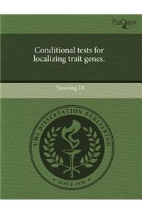 Conditional Tests for Localizing Trait Genes