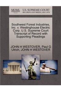 Southwest Forest Industries, Inc. V. Westinghouse Electric Corp. U.S. Supreme Court Transcript of Record with Supporting Pleadings