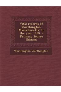 Vital Records of Worthington, Massachusetts, to the Year 1850