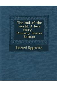End of the World. a Love Story